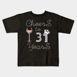 Girl Queen Drink Wine Cheers To 31 Years Old Happy Birthday Kids T-Shirt